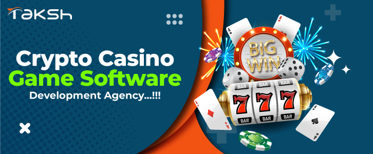 Crypto Casino Game Software Development Agency in India - Taksh IT Solutions Private Limited