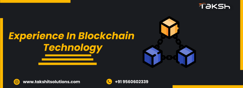 Experience In Block chain Technology | Taksh it Solutions Private Limited