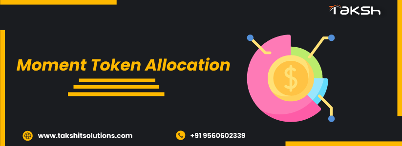 Moment Token Allocation | Taksh It Solutions Private Limited