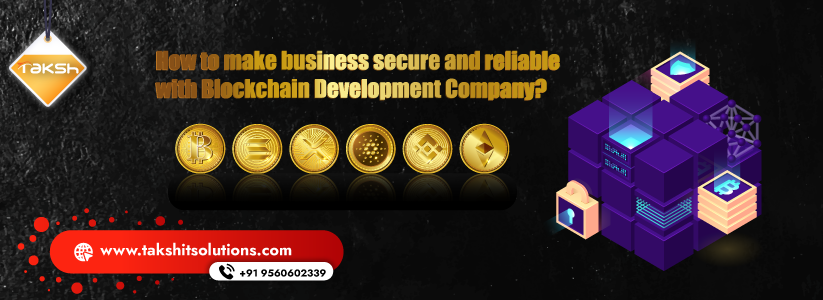 How to make business secure and reliable with Blockchain Development Company?