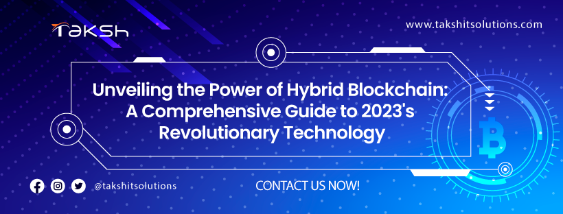 Unveiling the Power of Hybrid Blockchain: A Comprehensive Guide to 2023 Revolutionary Technology